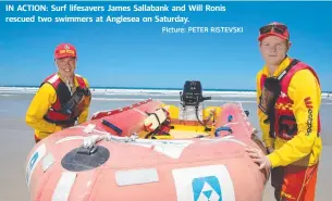  ?? Picture: PETER RISTEVSKI ?? IN ACTION: Surf lifesavers James Sallabank and Will Ronis rescued two swimmers at Anglesea on Saturday.