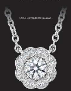  ??  ?? Lorelei Diamond Halo Necklace