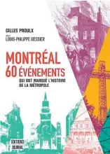  ??  ?? Montréal : 60 évènements qui ont marqué l’histoire de la métropole Gilles Proulx et Louis-Philippe Messier, Les Éditions du Journal, 192 pages