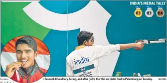  ?? REUTERS ?? Saurabh Chaudhary during, and after (left), the 10m air pistol final in Palembang on Tuesday.