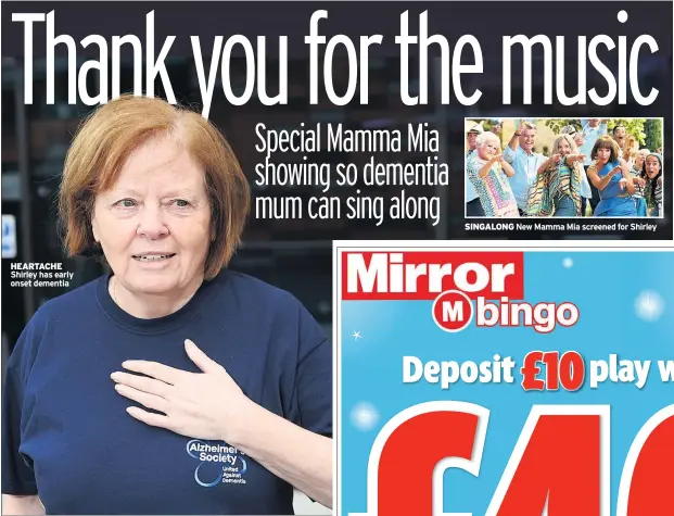  ??  ?? HEARTACHE Shirley has early onset dementia SINGALONG New Mamma Mia screened for Shirley