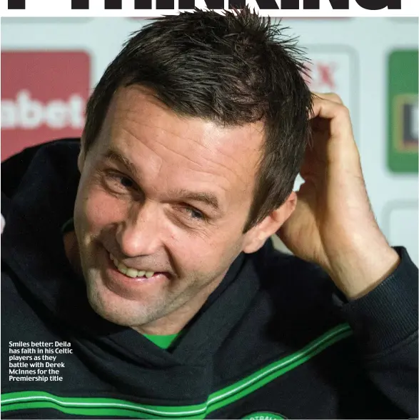 ??  ?? Smiles better: Deila has faith in his Celtic players as they battle with Derek McInnes for the Premiershi­p title