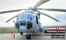  ??  ?? Helikopter je imao određena odstupanja
u radu motora