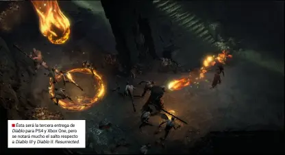  ?? ?? Ésta será la tercera entrega de Diablo para PS4 y Xbox One, pero se notará mucho el salto respecto a Diablo III y Diablo II: Resurrecte­d.