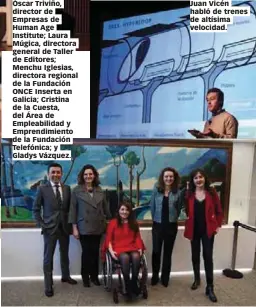  ??  ?? Óscar Triviño, director de Empresas de Human Age Institute; Laura Múgica, directora general de Taller de Editores; Menchu Iglesias, directora regional de la Fundación ONCE Inserta en Galicia; Cristina de la Cuesta, del Área de Empleabili­dad y...