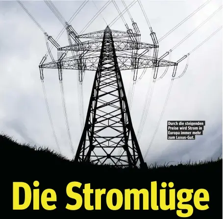  ??  ?? Durch die steigenden Preise wird Strom in Europa immer mehr zum Luxus-Gut.