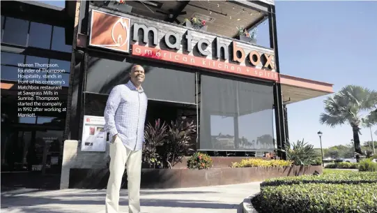  ?? PHOTOS BY ALIE SKOWRONSKI askowronsk­i@miamiheral­d.com ?? Warren Thompson, founder of Thompson Hospitalit­y, stands in front of his company’s Matchbox restaurant at Sawgrass Mills in Sunrise. Thompson started the company in 1992 after working at Marriott.