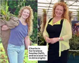  ??  ?? Charlie in her braless heyday (left), and as a size 14 in 2014 (right)