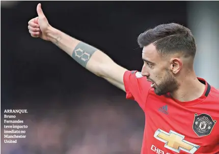  ??  ?? ARRANQUE. Bruno Fernandes teve impacto imediato no Manchester United