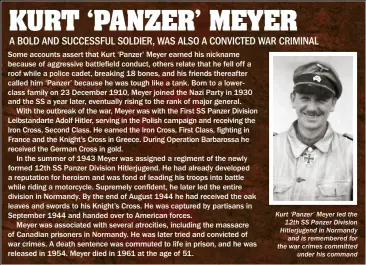  ??  ?? Kurt ‘Panzer’ Meyer led the 12th SS Panzer Division Hitlerjuge­nd in Normandy and is remembered for the war crimes committed under his command