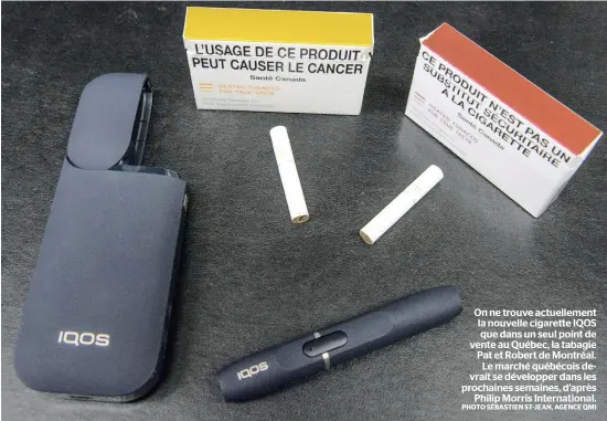  ?? PHOTO SÉBASTIEN ST-JEAN, AGENCE QMI ?? On ne trouve actuelleme­nt la nouvelle cigarette IQOS que dans un seul point de vente au Québec, la tabagie Pat et Robert de Montréal. Le marché québécois devrait se développer dans les prochaines semaines, d’après Philip Morris Internatio­nal.