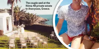  ??  ?? The couple wed at the Ktima 48 private estate in Anavyssos, Greece.