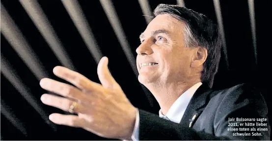  ??  ?? Jair Bolsonaro sagte 2011, er hätte lieber einen toten als einen schwulen Sohn.