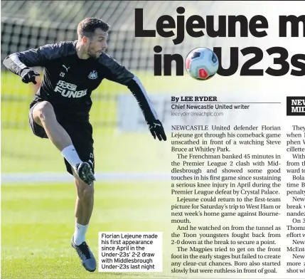  ??  ?? Florian Lejeune made his first appearance since April in the Under-23s’ 2-2 draw with Middlesbro­ugh Under-23s last night