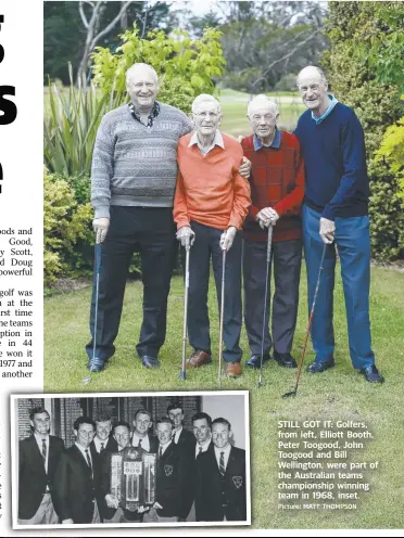  ?? Picture:re: MATT THOMPSON ?? STILL GOT IT: Golfers, from left, Elliott Booth, Peter Toogood, John Toogood and Bill Wellington, were part of the Australian teams championsh­ip winning teamm in 1968, inset.