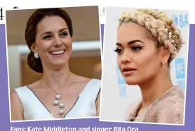  ??  ?? Fans: Kate Middleton and singer Rita Ora
