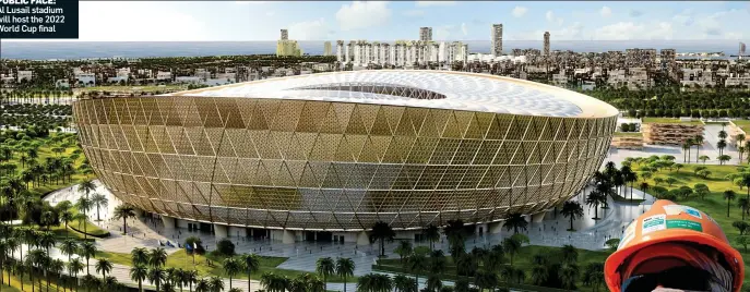  ??  ?? PUBLIC FACE: Al Lusail stadium will host the 2022 World Cup final