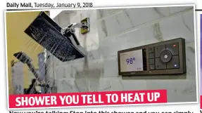  ??  ?? Now you’re talking: Step into this shower and you can simply tell it to heat up, cool down and switch water on and off Vision of the future: Samsung’s 146in TVs can be connected, combining into a single giant screen as large as you like TV THAT TAKES...