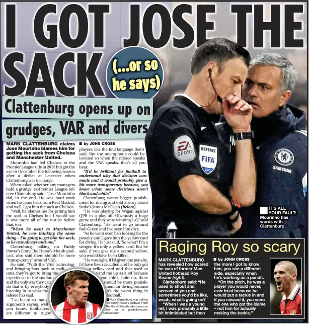  ??  ?? IT’S ALL YOUR FAULT: Mourinho has words with Clattenbur­g
