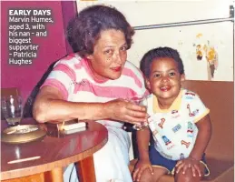  ?? ?? EARLY DAYS Marvin Humes, aged 3, with his nan – and biggest supporter – Patricia Hughes