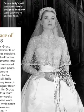  ??  ?? Grace Kelly’s veil was specifical­ly designed to allow well-wishers to see her face.