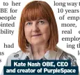  ?? ?? Kate Nash OBE, CEO and creator of PurpleSpac­e