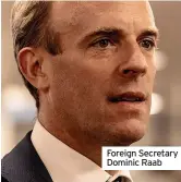  ??  ?? Foreign Secretary Dominic Raab