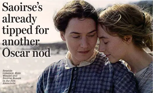  ??  ?? Seaside romance: Kate Winslet and Saoirse Ronan in the film Ammonite