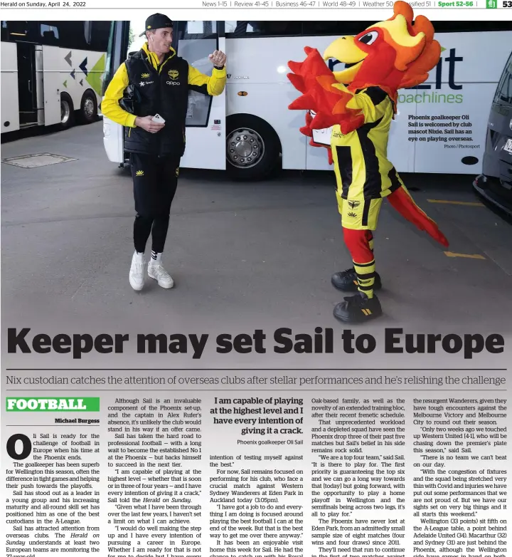  ?? Photo / Photosport ?? Phoenix goalkeeper Oli Sail is welcomed by club mascot Nixie. Sail has an eye on playing overseas.