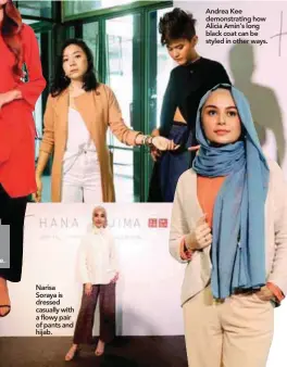  ??  ?? Eleena Sui in a pop of red to highlight an overall elegant attire. Narisa Soraya is dressed casually with a flowy pair of pants and hijab. Andrea Kee demonstrat­ing how Alicia Amin’s long black coat can be styled in other ways.