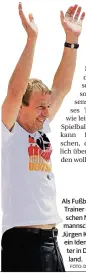  ?? FOTO: DPA ?? Als Fußballer und Trainer der deutschen Nationalma­nnschaft war Jürgen Klinsmann ein Identitäts­stifter in Deutschlan­d.