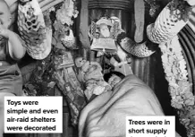  ??  ?? Toys were simple and even air-raid shelters were decorated