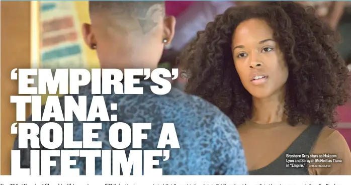  ?? | CHUCK HODES/FOX ?? Bryshere Gray stars as Hakeem Lyon and Serayah McNeill as Tiana in “Empire.”