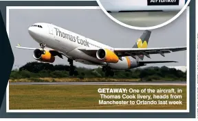  ??  ?? One of the aircraft, in Thomas Cook livery, heads from Manchester to Orlando last week