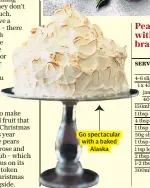  ??  ?? Go spectacula­r with a baked Alaska