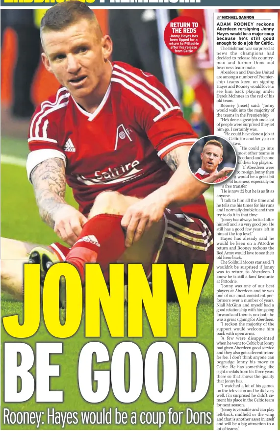  ??  ?? RETURN TO THE REDS Jonny Hayes has been tipped for a return to Pittodrie after his release
from Celtic