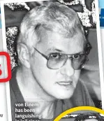  ??  ?? von Einem has been languishin­g in jail since 1984.