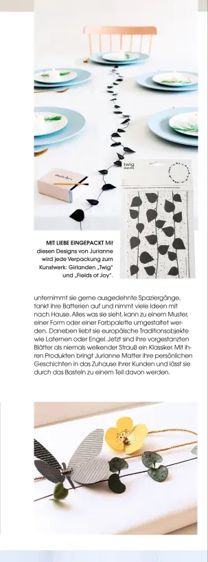  ??  ?? MIT LIEBE EINGEPACKT Mit diesen Designs von Jurianne wird jede Verpackung zum Kunstwerk: Girlanden „Twig“und „Fields of Joy“.