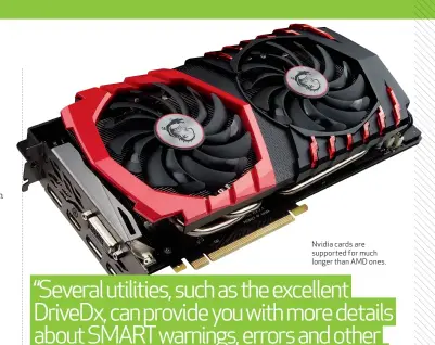  ??  ?? Nvidia cards are supported for much longer than AMD ones.