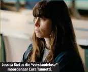  ??  ?? Jessica Biel as die “verstandel­ose” moordenaar Cora Tannetti.