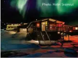  ??  ?? Photo: Hotel Sisimiut