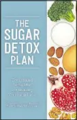  ??  ?? “The Sugar Detox Plan,” by Dr. Kurt Mosetter, Dr. Wolfgang Simon, Thorsten Probost, and Anna Cavelius.