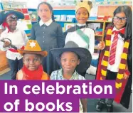  ?? ?? Northern Park Primary celebrated World Book Day recently where pupils dressed up as their favourite book characters. Pictured (back from left) )Lizoma Magutshwa, Elia Goss, Lethukukha­nya Khubone and Zahra Ebrahim and (front left - right) Buhlebenko­si Dlungwana, Randalamo Landela. Picture: Supplied