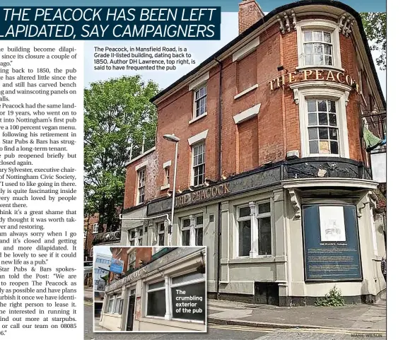  ?? MARIE WILSON ?? The Peacock, in Mansfield Road, is a Grade Ii-listed building, dating back to 1850. Author DH Lawrence, top right, is said to have frequented the pub
The crumbling exterior of the pub