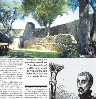  ??  ?? There was very brisk trade between Great Zimbabwe (above) and the Arab world as well as India and China. RIGHT: Father Gonzalo da Silveira