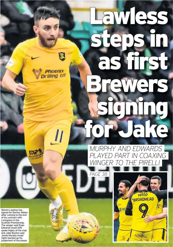  ??  ?? Steven Lawless has signed for Burton Albion after coming to the end of his contract with Livingston in the Scottish Premiershi­p. The winger said Ryan Edwards (inset left) spoke highly of the club and Jake Buxton said Jamie Murphy (inset right) backed up his judgement of the player.