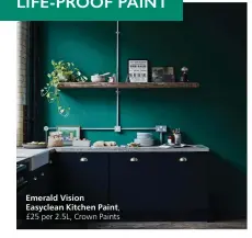  ?? ?? Emerald Vision Easyclean Kitchen Paint,
£25 per 2.5L, Crown Paints