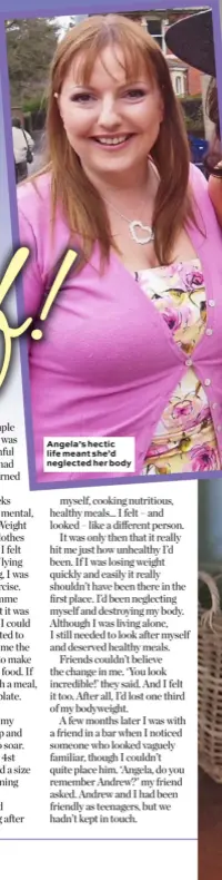  ?? ?? Angela’s hectic life meant she’d neglected her body