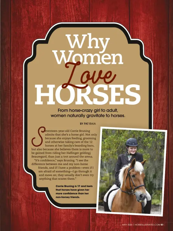  ??  ?? Corrie Bruning is 17 and feels that horses have given her more confidence than her non-horsey friends.