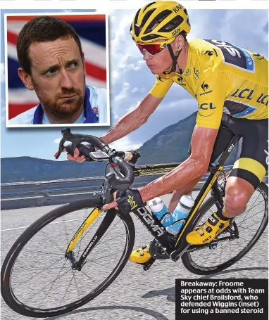  ??  ?? Breakaway: Froome appears at odds with Team Sky chief Brailsford, who defended Wiggins (inset) for using a banned steroid